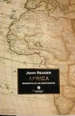 Afrika. Biografie eines Kontinents - John Reader - Mondadori - 2003