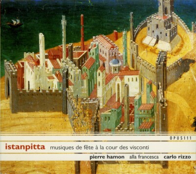 ISTANPITTA Festmusik am Hof der Visconti HAMON, RIZZO, ALLA FRANCESCA