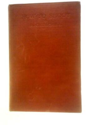 How to Shoot Some Lessons in the Science of Shot Gun Shooting (1925) (ID:55312)