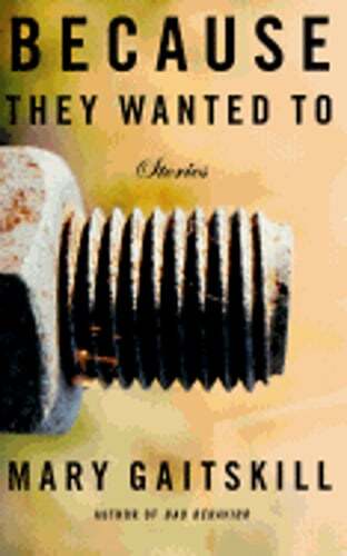 Because They Wanted to: Stories by Mary Gaitskill: New - Foto 1 di 1