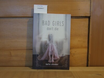 Bad Girls Don't Die (Bad Girls Don't Die Novels) - Alender, Katie  englisch