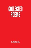 M. Flores Jr | Collected Poems | Taschenbuch | Englisch (2014) | Xlibris
