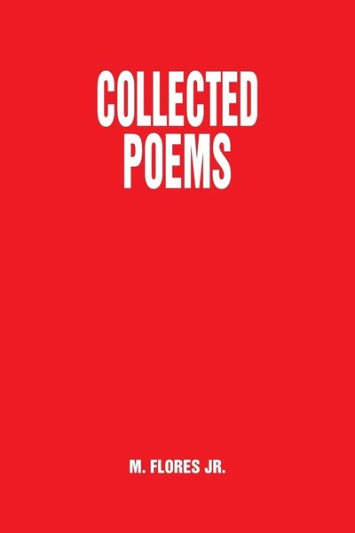 M. Flores Jr | Collected Poems | Taschenbuch | Englisch (2014) | Xlibris-image
