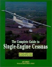 The Complete Guide to Single-Engine Cessnas by Joe Christy;  Brian J. Dooley