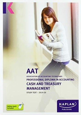 CASH AND TREASURY MANAGEMENT - STUDY TEXT by KAPLAN PUBLISHING (Paperback Book)