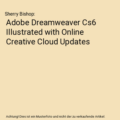 Adobe Dreamweaver Cs6 Illustrated with Online Creative Cloud Updates, Sherry Bis