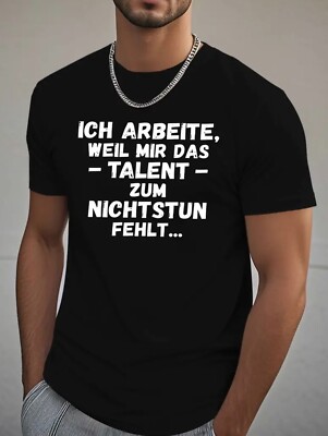 Herren T-Shirt Ich arbeite, weil mir das Talent zum nichtstun fehlt.... Sprüche