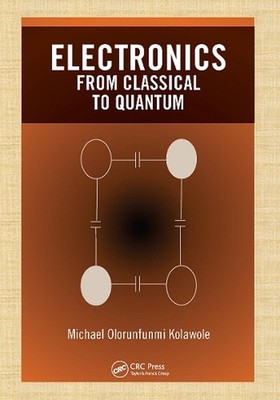 Electronics: from Classical to Quantum by Michael Olorunfunmi Kolawole Paperback