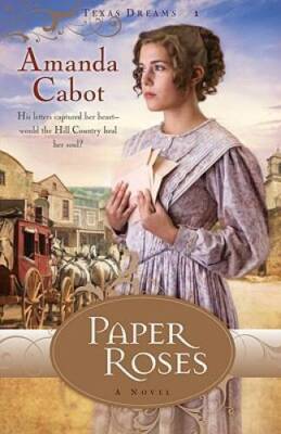 Paper Roses (Texas Dreams, Book 1) - Paperback By Cabot, Amanda - GOOD