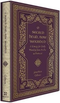 Jonathan Gibson O Sacred Head, Now Wounded (Gebundene Ausgabe)