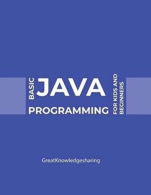 Basic Java Programming for Kids and Beginners by Greatknowledgesharing (English)