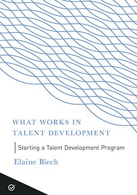 STARTING A TALENT DEVELOPMENT PROGRAM (WHAT WORKS IN By Elaine Biech **Mint**