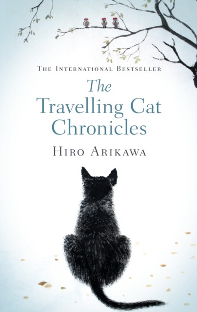The Travelling Cat Chronicles by Hiro Arikawa (Hardback Book)