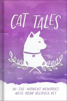 Cat Tales : In-The-Moment Memories with Your Beloved Pet Hardcove