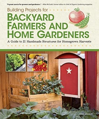Building Projects for Backyard Farmer..., Chris Gleason