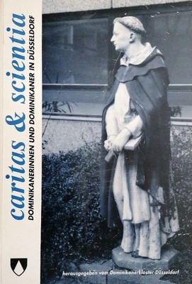 Caritas & Scientia: Dominikanerinnen und Dominikaner in Düsseldorf. Begleitbuch