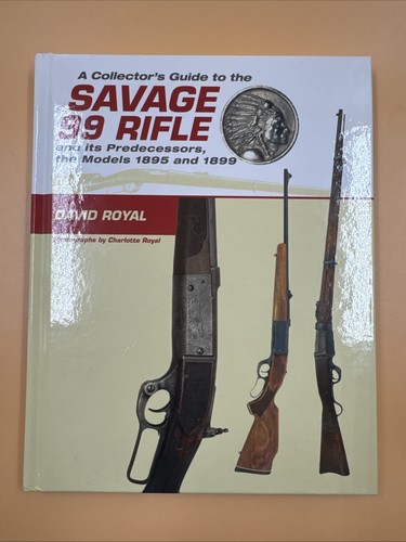 A Collector's Guide To The Savage 99 Rifle And Predecessors Models 1895-1899