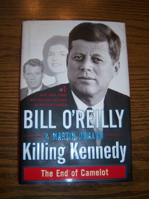 Bill O'Reilly & Martin Duncan. Killing Kennedy. The End of ...