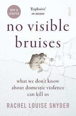 No Visible Bruises: what we don't know about domestic violence can kill us by...