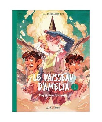 Le Vaisseau d'Amelia - tome 1 - Capitaine Erroway, Peterschmidt, B.C.