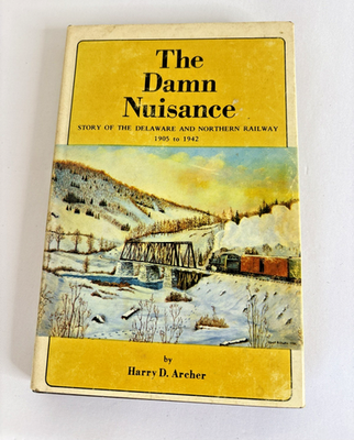 #ad The Damn Nuisance Story of the Delaware and Northern Railway 1905 to 1942 $140.00