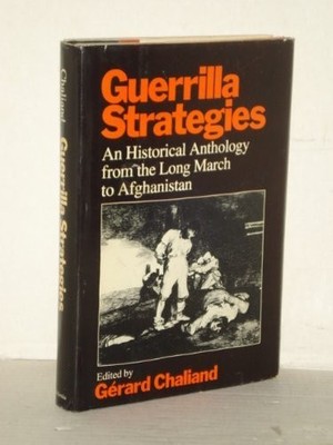 Guerrilla Strategies: An Historical Anthology from the Long March to Afghani...