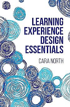 Learning Experience Design Essentials Paperback   2023 by Cara North