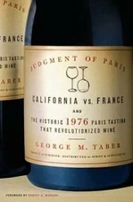 Judgment of Paris: California vs. France & the Historic 1976 Paris Tastin - GOOD
