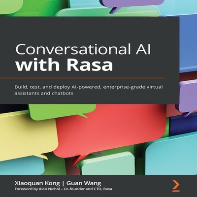 Conversational AI with Rasa Build test and deploy AI-powered ente
