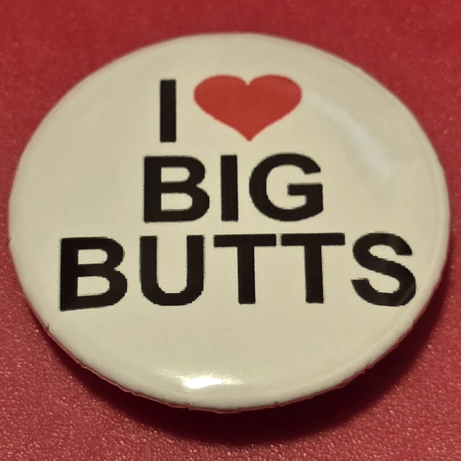 1 Inch I Love Big Butts Funny Round Pinback Button Pin