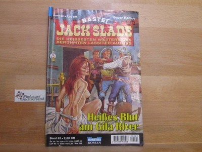 Jack Slade Band 92 Heißes Blut am Gila River Slade, Jack (d.i. G.F. Unger) :