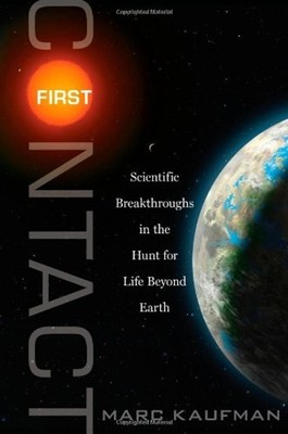 First Contact : Scientific Breakthroughs in the Hunt for Life Bey