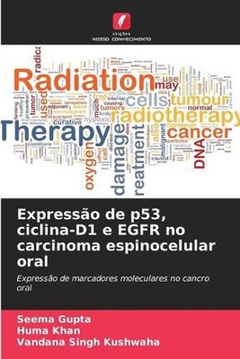 Expresso de p53, ciclina-D1 e EGFR no carcinoma espinocelular oral by Seema Gupt