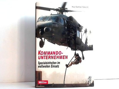 Kommandounternehmen. Spezialeinheiten im weltweiten Einsatz. Sievert, Kaj-Gunnar