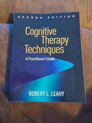 Cognitive Therapy Techniques - A Practitioner's Guide - Second Edition