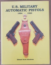 U.S. Military Automatic Pistols 1894-1920 By Edward Scott Meadows  HCDJ
