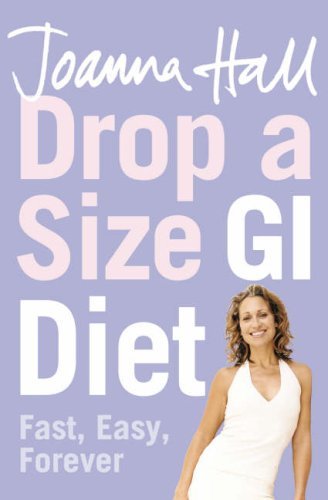 Drop a Size GI Diet: Fast, Easy, Forever By Joanna Hall