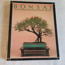 Bonsai: The Art of Growing and Keeping Miniature Trees by Peter Chan. (1989, Har