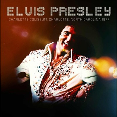 Elvis Presley - Charlotte Coliseum: Charlotte, North Carolina 1977 CD New