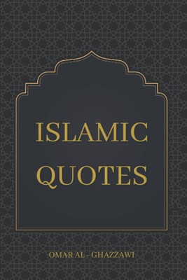 Islamic Quotes: Inspirational Quotes About Life and Spirituality
