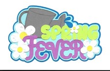 PREMADE SCRAPBOOK PAPER PIECING-FOR LAYOUT-TITLE-FLOWERS-SPRING FEVER