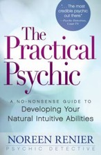 Practical Psychic : A No-Nonsense Guide to Developing Your Natural