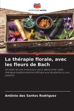 La thrapie florale, avec les fleurs de Bach by Antonio Dos Santos Rodriguez Pape