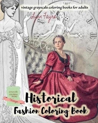 Lynn Fayre Historical fashion coloring book - vintage grayscale co (Taschenbuch)