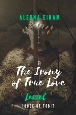 The Irony of True Love Leviel: House of Tobit -  NEW ALEGNA. EIRAM