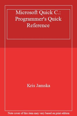 Microsoft Quick C.: Programmer's Quick Reference, Kris Jamska