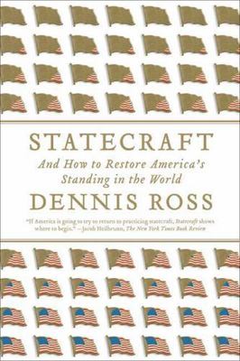 Statecraft: And How to Restore America's Standing in the World by Ross, Dennis