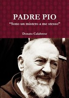 Donato Calabrese | Padre Pio Sono Un Mistero A Me Stesso | Taschenbuch (2018)