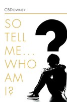 Cbdowney | So Tell Me ... Who Am I? | Taschenbuch | Englisch (2011) | Xlibris