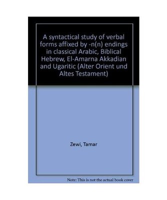 A Syntactical Study of Verbal Forms Affixed by-n[e] Endings in Classical Arabic,